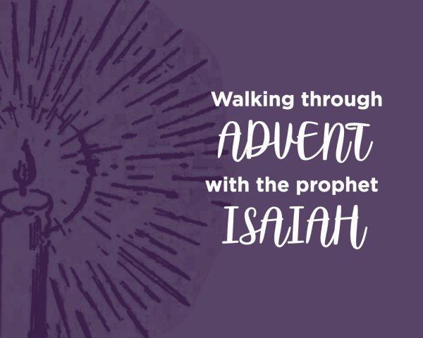 Walking Through Advent with the Prophet Isaiah