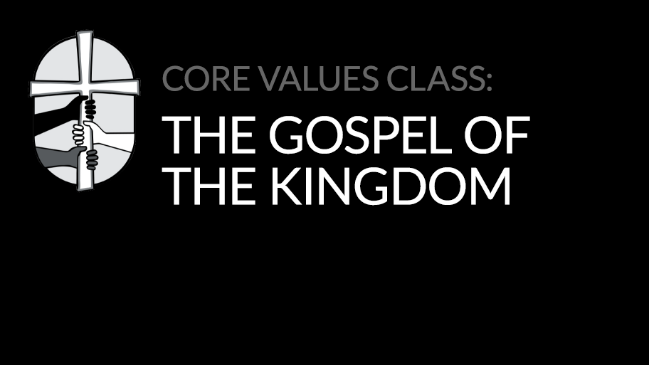 Core Values: The Gospel of the Kingdom